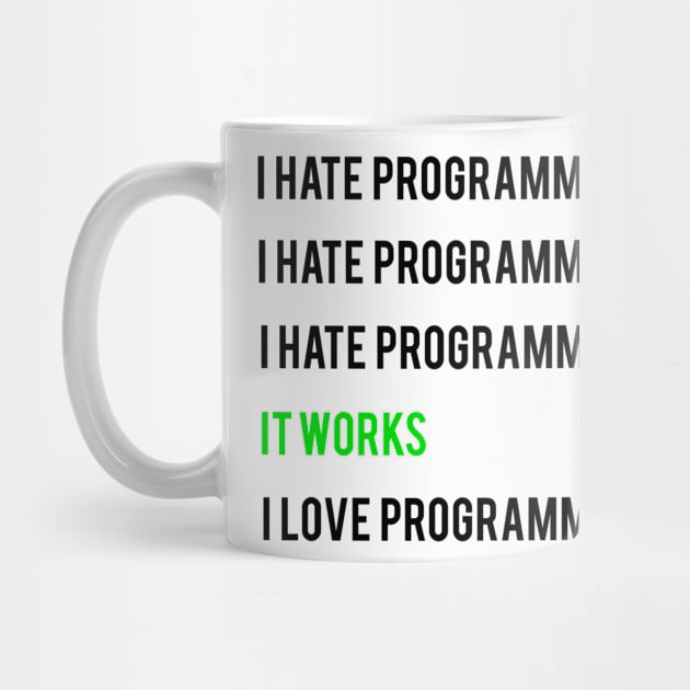 I hate programming it works I love programming by Bravery